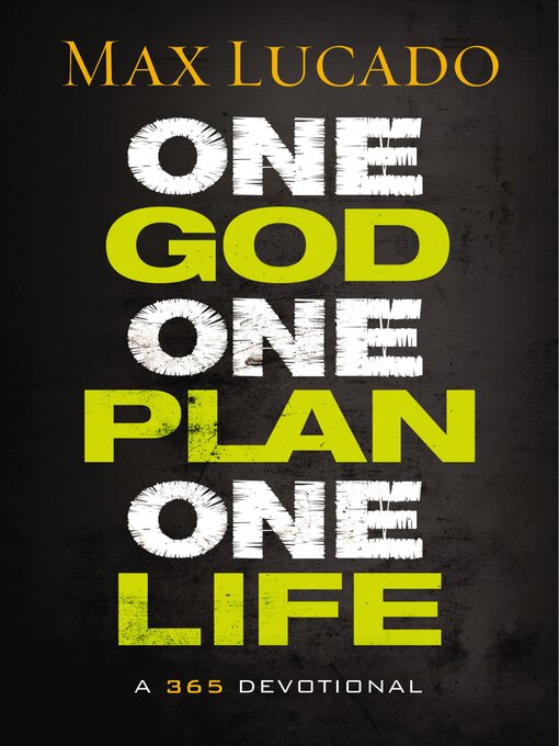 Title details for One God, One Plan, One Life by Max Lucado - Available